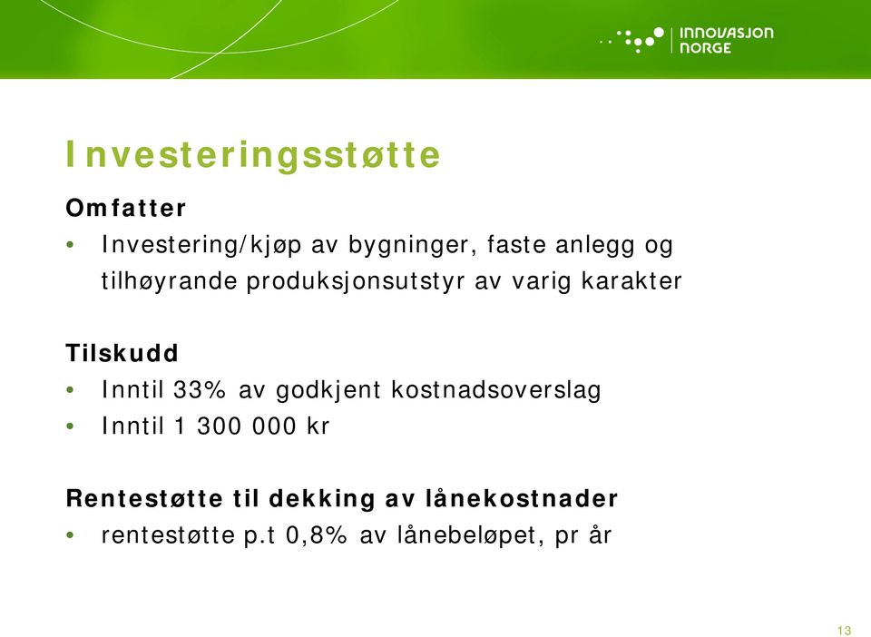 Inntil 33% av godkjent kostnadsoverslag Inntil 1 300 000 kr