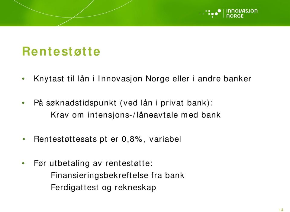 intensjons-/låneavtale med bank Rentestøttesats pt er 0,8%, variabel