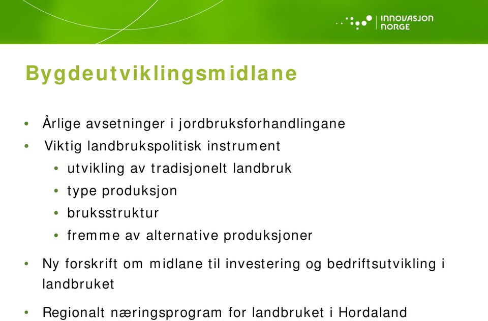 bruksstruktur fremme av alternative produksjoner Ny forskrift om midlane til