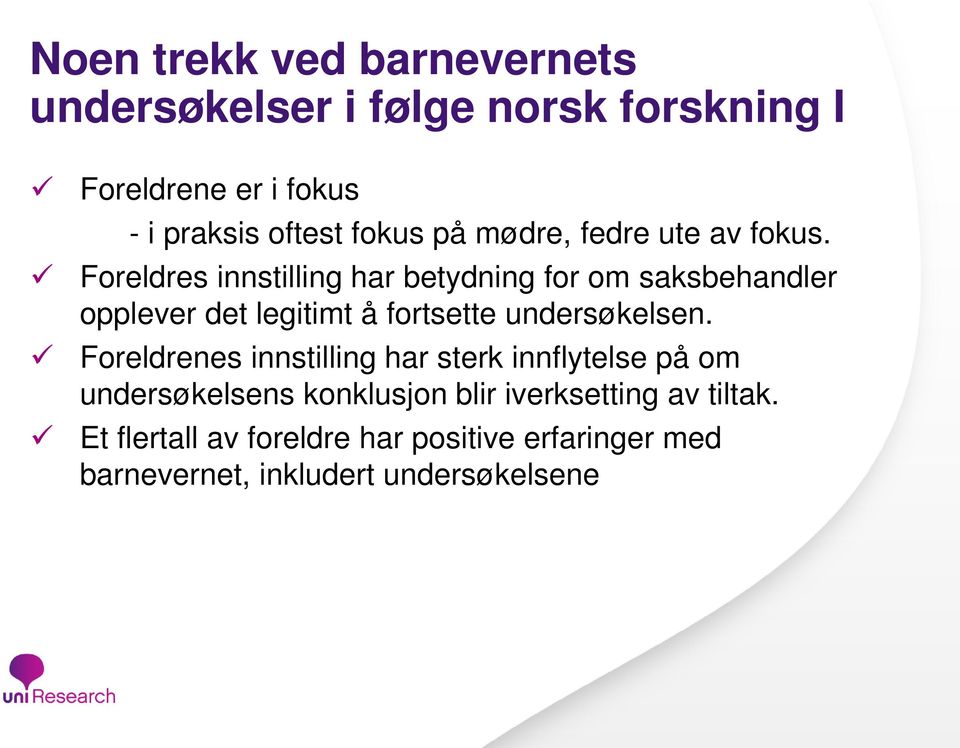 Foreldres innstilling har betydning for om saksbehandler opplever det legitimt å fortsette undersøkelsen.