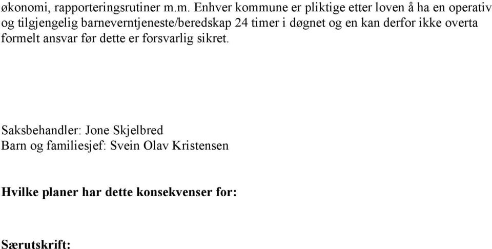 m. Enhver kommune er pliktige etter loven å ha en operativ og tilgjengelig