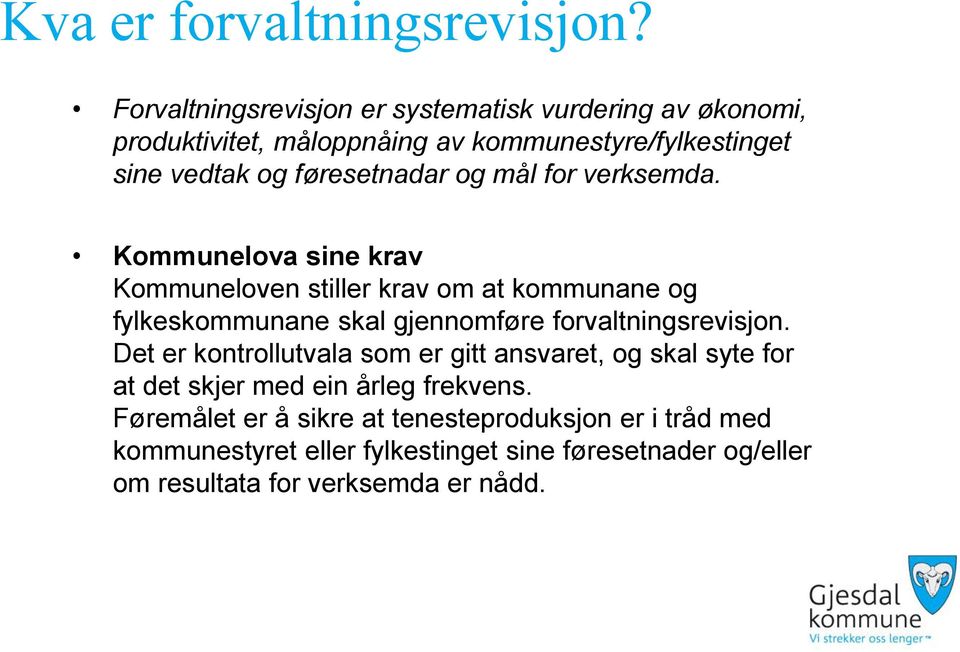 føresetnadar og mål for verksemda.