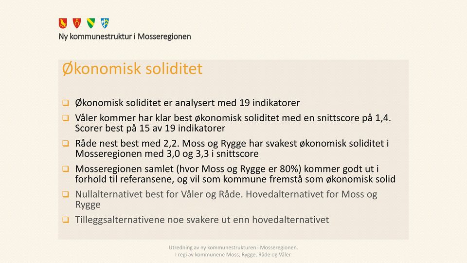 Moss og Rygge har svakest økonomisk soliditet i Mosseregionen med 3,0 og 3,3 i snittscore Mosseregionen samlet (hvor Moss og Rygge er 80%)