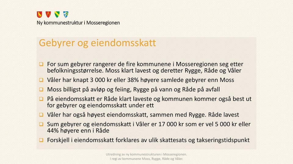 vann og Råde på avfall På eiendomsskatt er Råde klart laveste og kommunen kommer også best ut for gebyrer og eiendomsskatt under ett Våler har også høyest