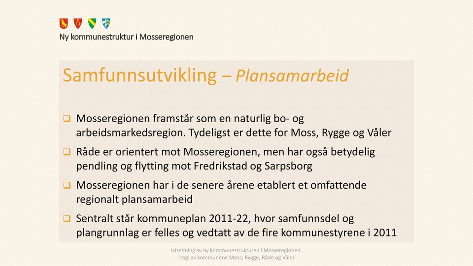 og flytting mot Fredrikstad og Sarpsborg Mosseregionen har i de senere årene etablert et omfattende regionalt