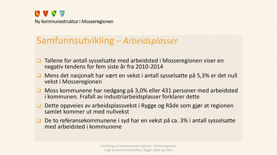 eller 431 personer med arbeidsted i kommunen.