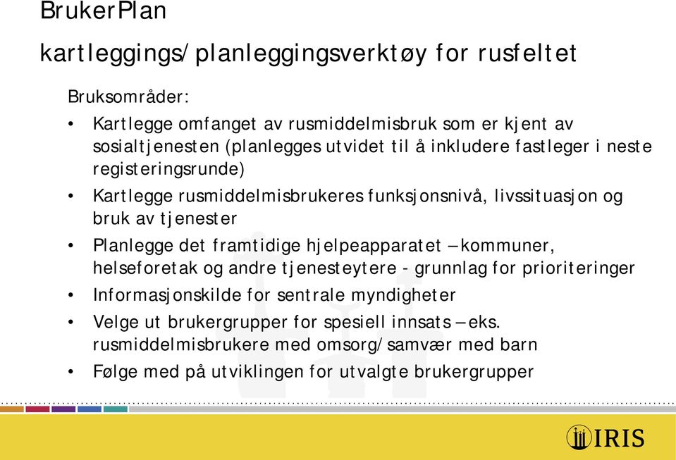 tjenester Planlegge et framtiige hjelpeapparatet kommuner, helseforetak og anre tjenesteytere - grunnlag for prioriteringer Informasjonskile for