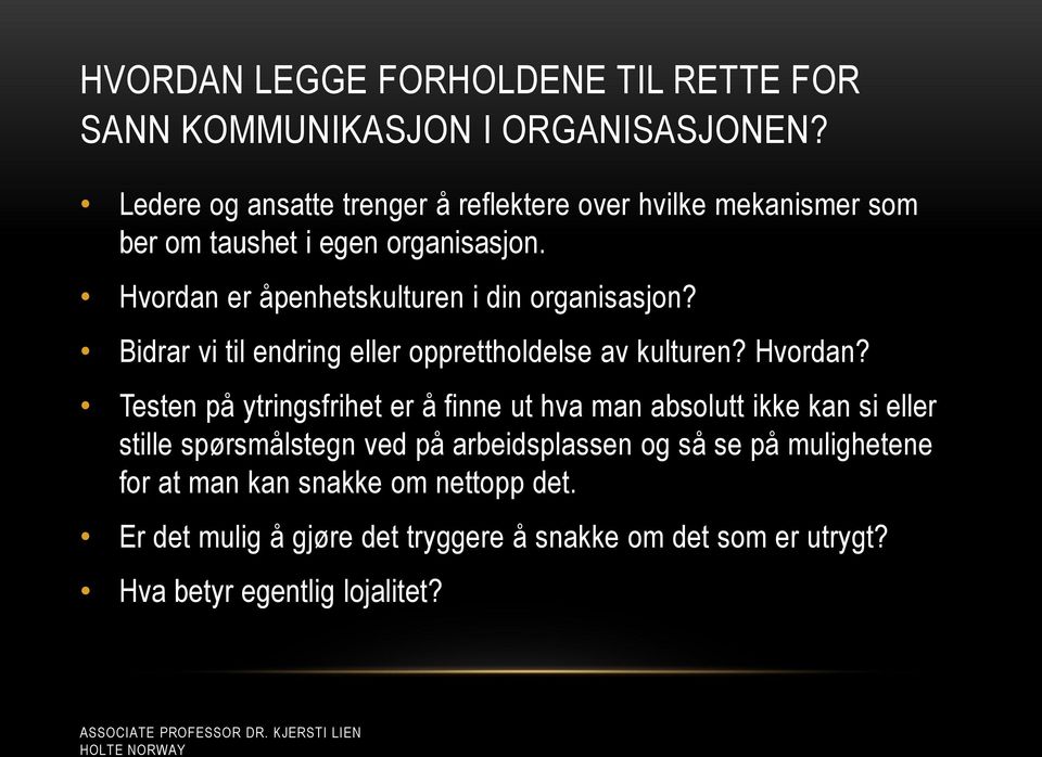 Bidrar vi til endring eller opprettholdelse av kulturen? Hvordan?