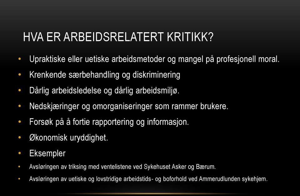 Nedskjæringer og omorganiseringer som rammer brukere. Forsøk på å fortie rapportering og informasjon. Økonomisk uryddighet.