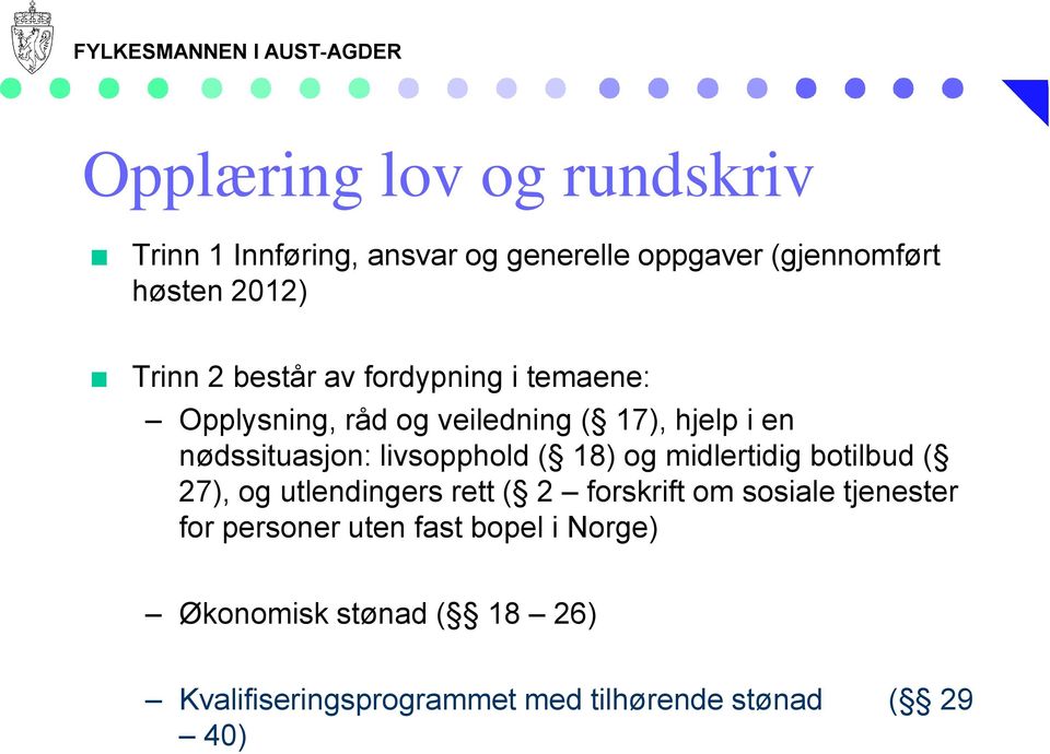 livsopphold ( 18) og midlertidig botilbud ( 27), og utlendingers rett ( 2 forskrift om sosiale tjenester