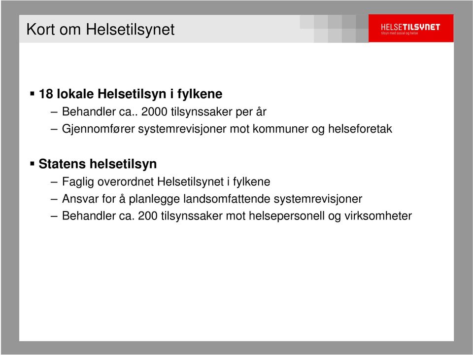 helseforetak Statens helsetilsyn Faglig overordnet Helsetilsynet i fylkene Ansvar