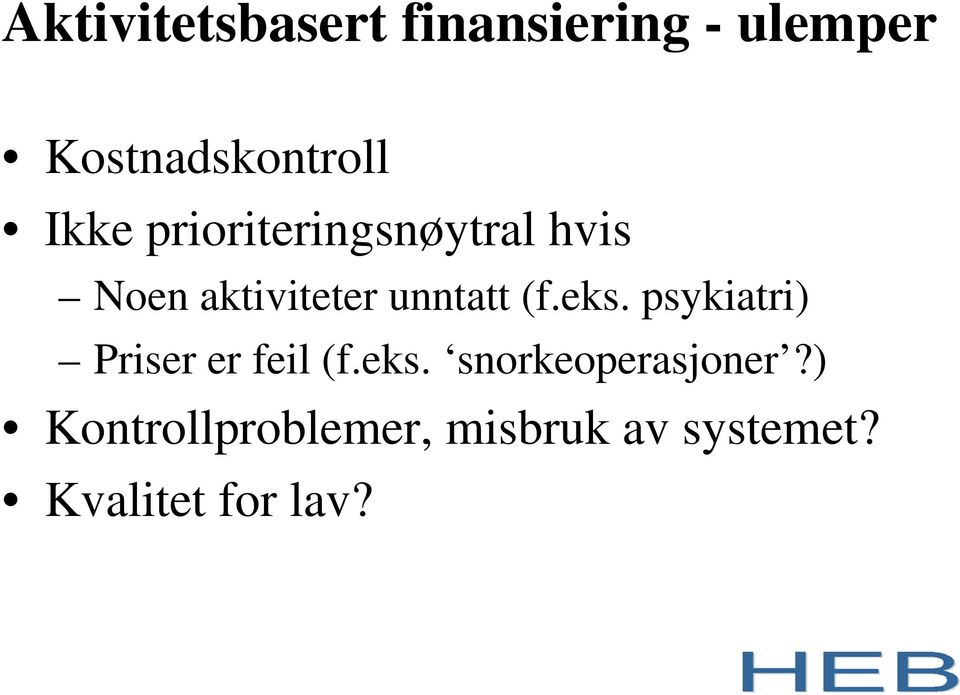 (f.eks. psykiatri) Priser er feil (f.eks. snorkeoperasjoner?