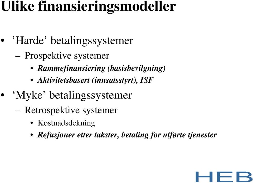 (innsatsstyrt), ISF Myke betalingssystemer Retrospektive systemer