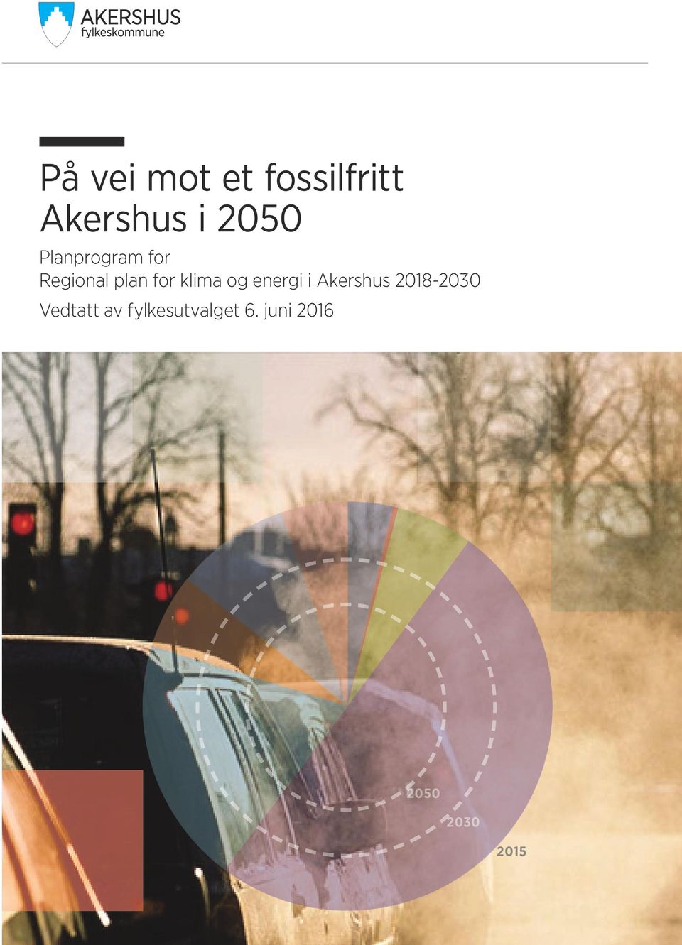 og energi i Akershus 2018-2030 Vedtatt av