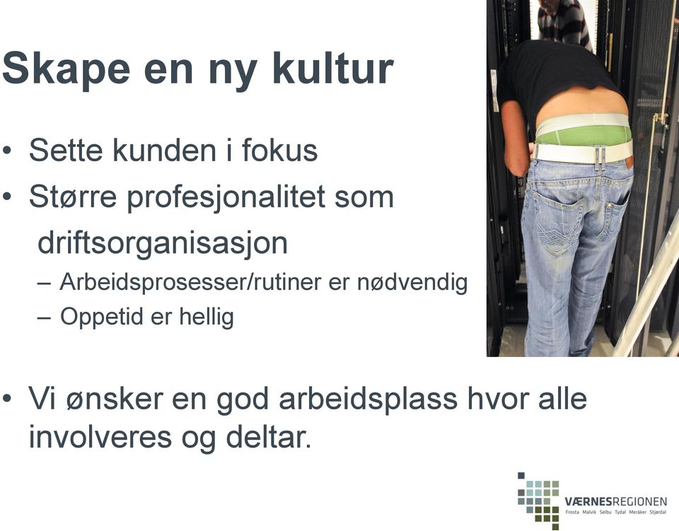 Arbeidsprosesser/rutiner er nødvendig Oppetid er