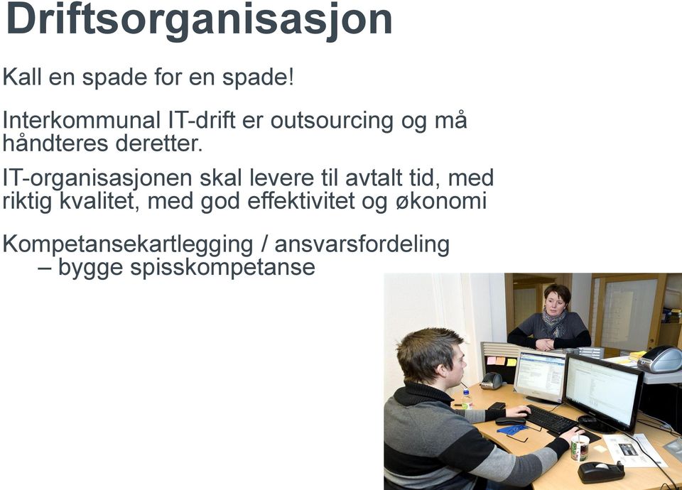 IT-organisasjonen skal levere til avtalt tid, med riktig kvalitet,