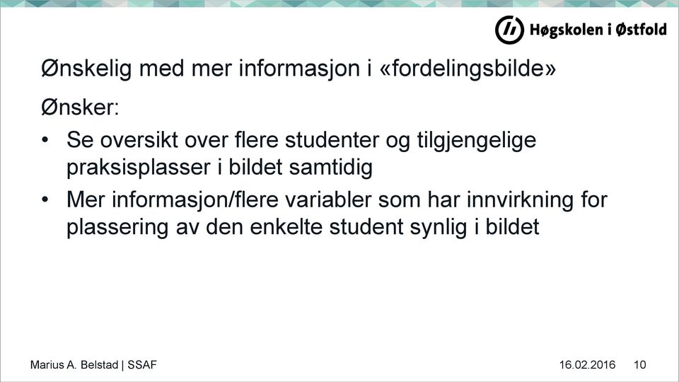 Mer informasjon/flere variabler som har innvirkning for plassering av