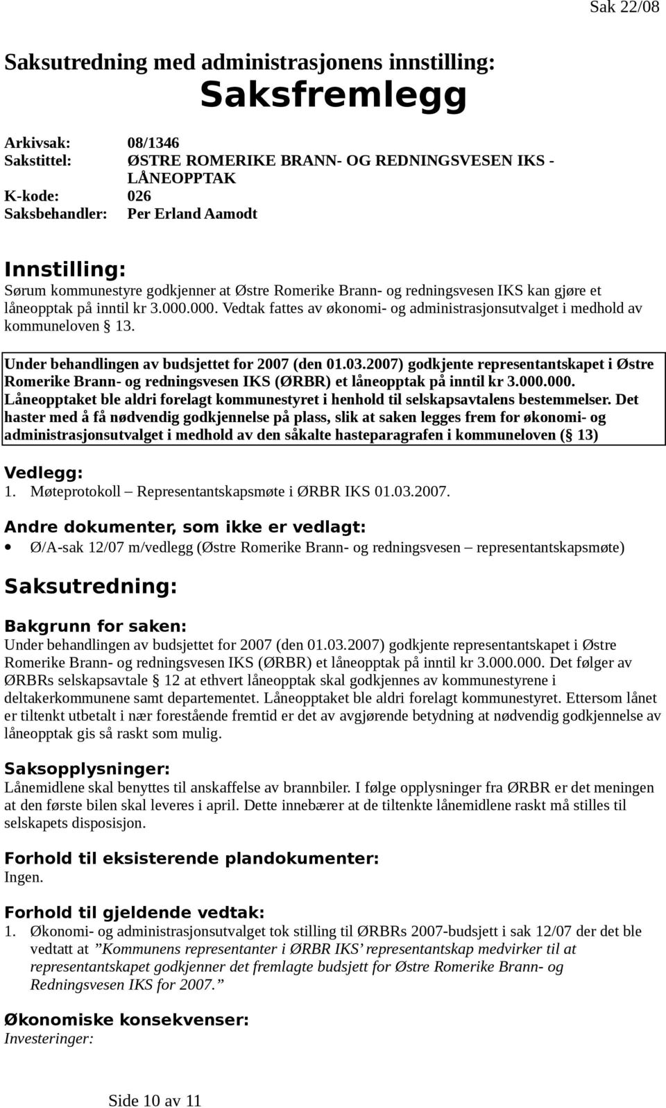 000. Vedtak fattes av økonomi- og administrasjonsutvalget i medhold av kommuneloven 13. Under behandlingen av budsjettet for 2007 (den 01.03.