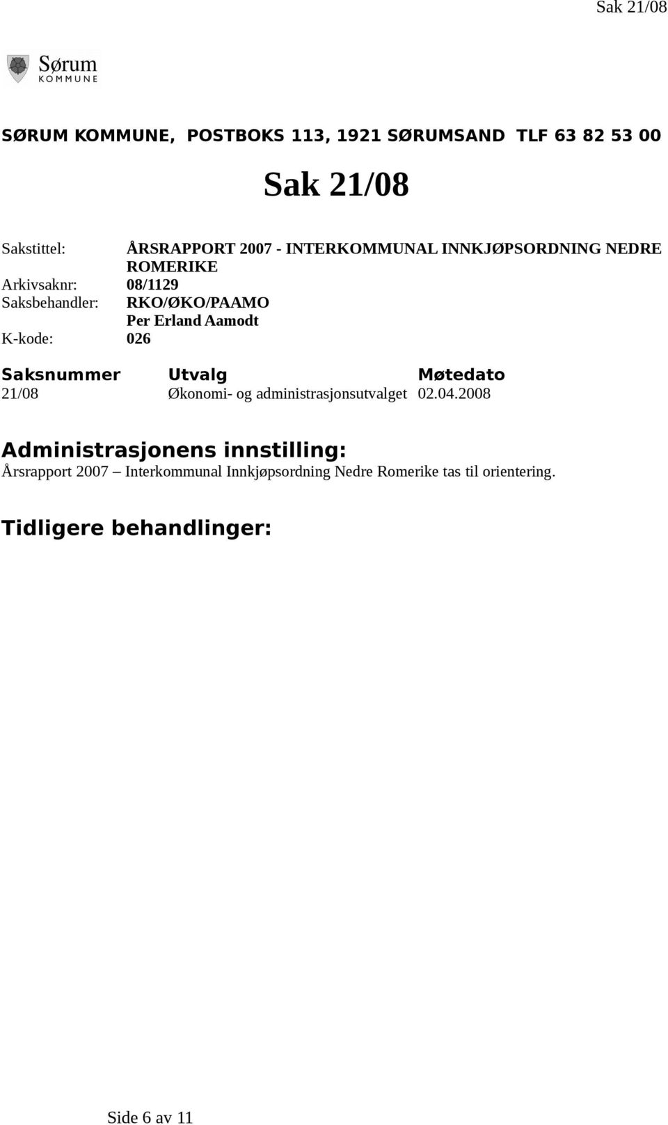 Aamodt Saksnummer Utvalg Møtedato 21/08 Økonomi- og administrasjonsutvalget 02.04.