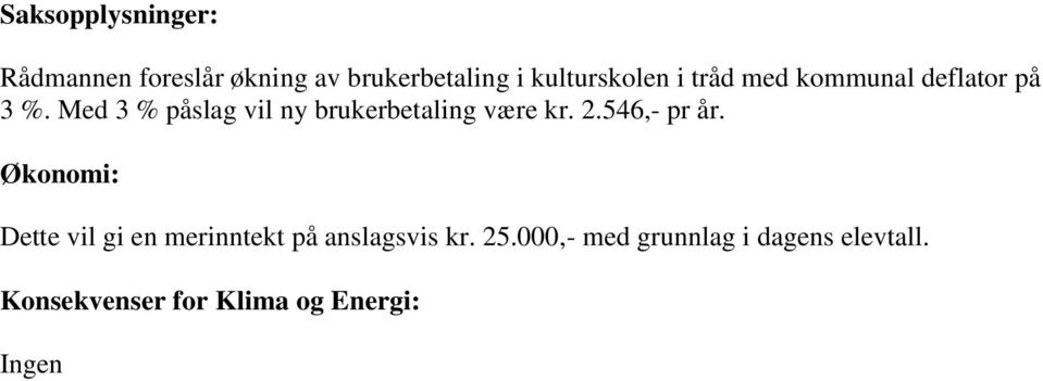 Med 3 % påslag vil ny brukerbetaling være kr. 2.546,- pr år.