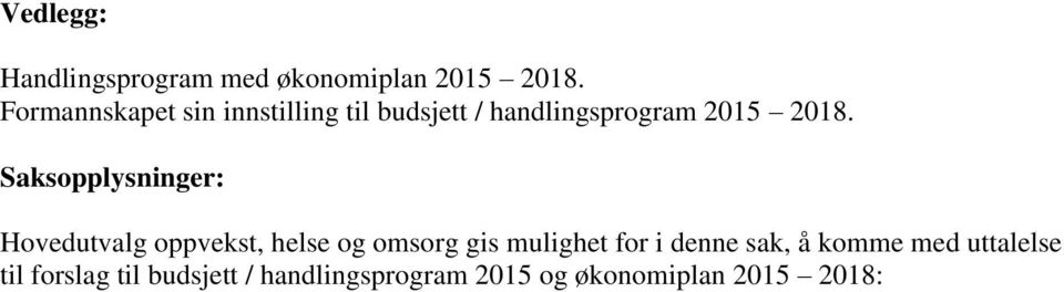 Saksopplysninger: Hovedutvalg oppvekst, helse og omsorg gis mulighet for i