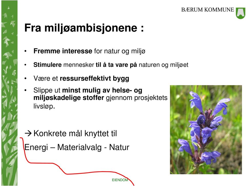 bygg Slippe ut minst mulig av helse- og miljøskadelige stoffer gjennom