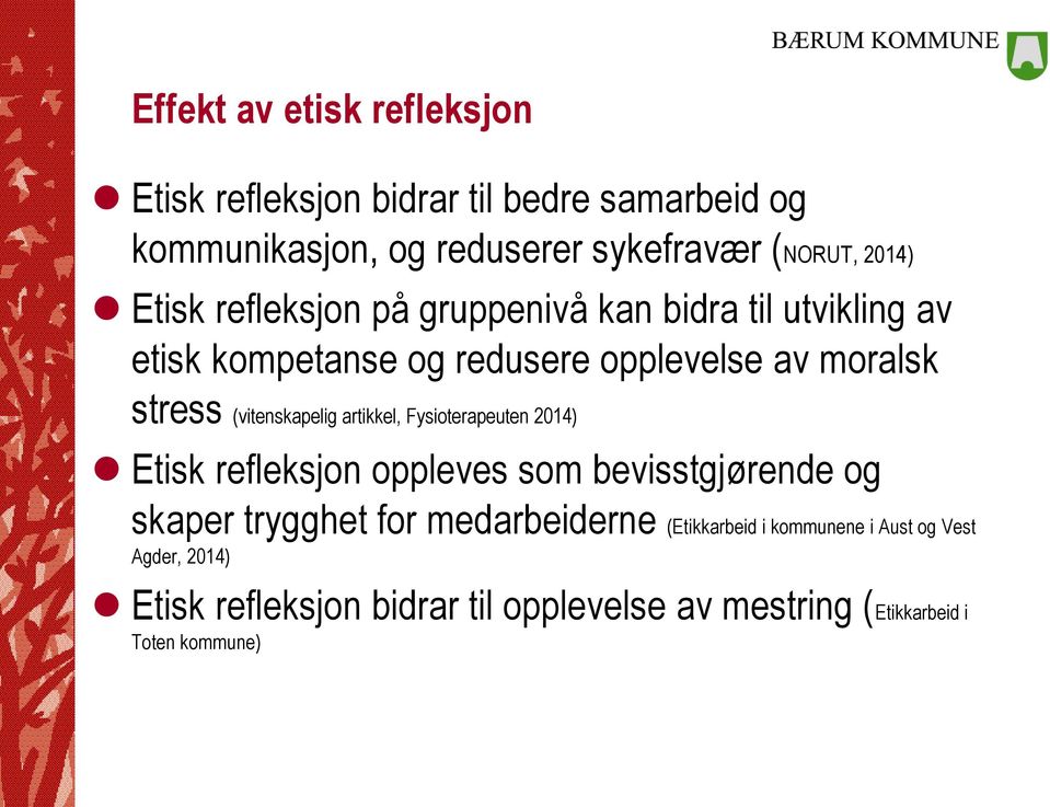 (vitenskapelig artikkel, Fysioterapeuten 2014) Etisk refleksjon oppleves som bevisstgjørende og skaper trygghet for