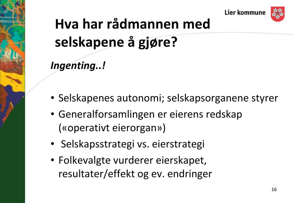 Generalforsamlingen er eierens redskap («operativt eierorgan»)