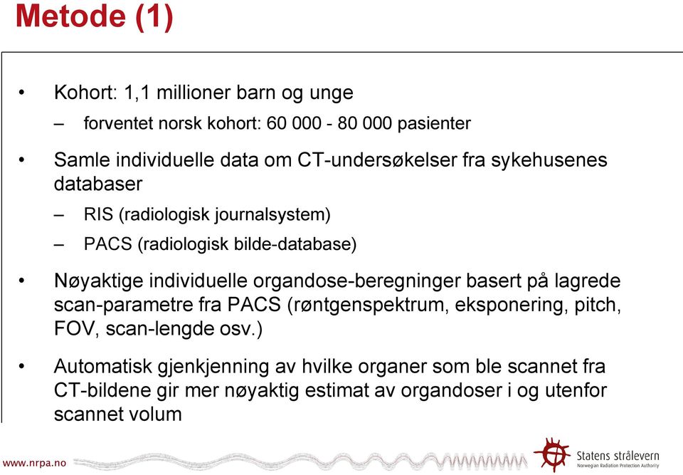 individuelle organdose-beregninger basert på lagrede scan-parametre fra PACS (røntgenspektrum, eksponering, pitch, FOV,