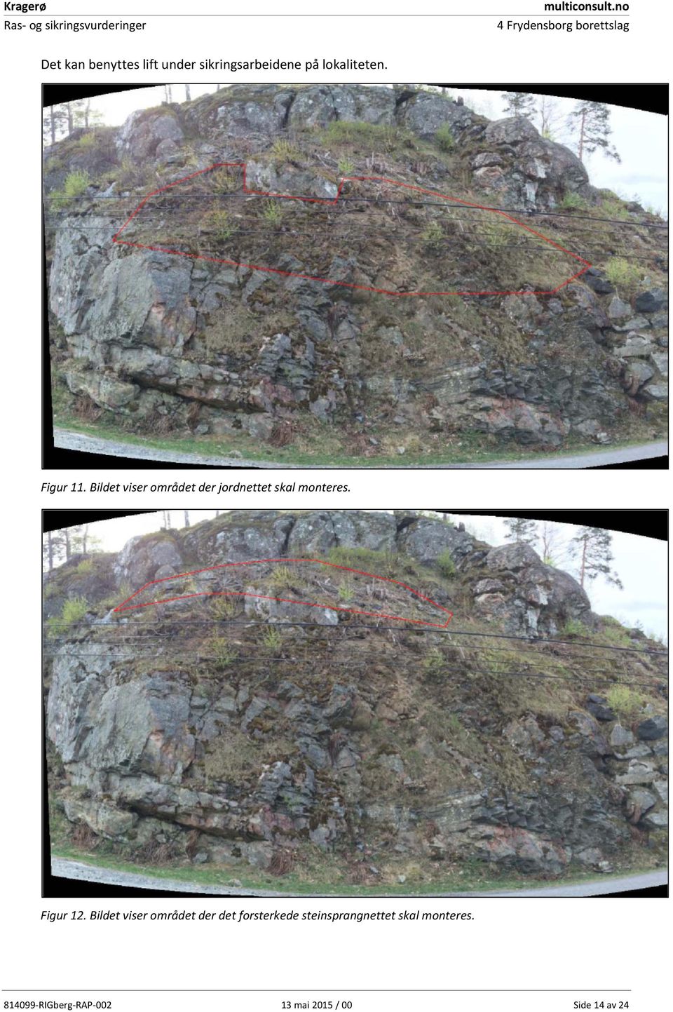 Bildet viser området der jordnettet skal monteres. Figur 12.