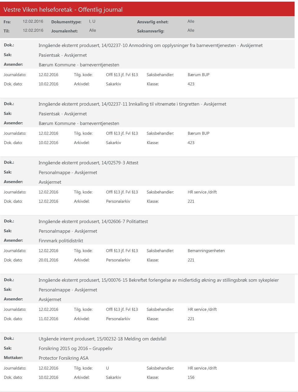 dato: Arkivdel: Personalarkiv Inngående eksternt produsert, 14/02606-7 Politiattest Personalmappe - Finnmark politidistrikt Bemanningsenheten Dok. dato: 20.01.