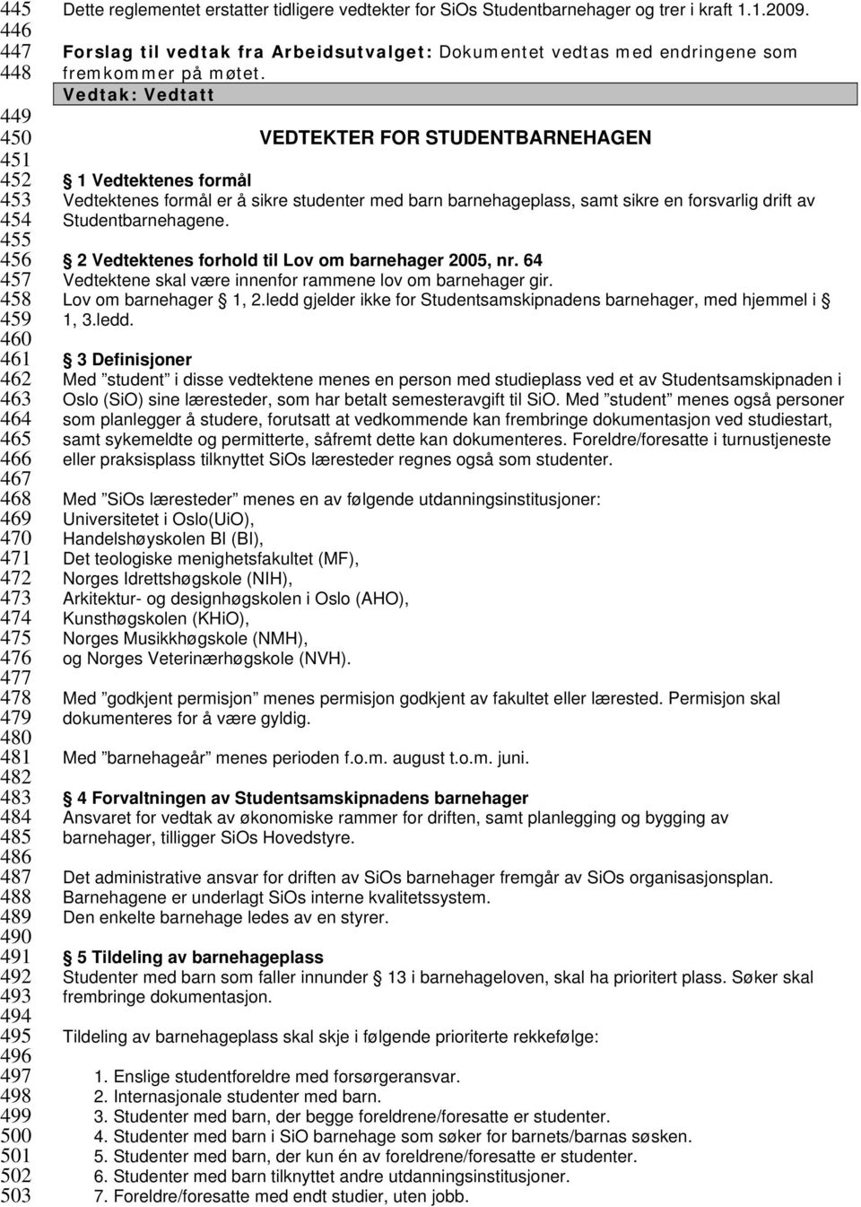 Forslag til vedtak fra Arbeidsutvalget: Dokumentet vedtas med endringene som fremkommer på møtet.