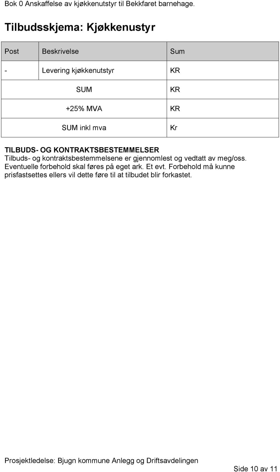 gjennomlest og vedtatt av meg/oss. Eventuelle forbehold skal føres på eget ark. Et evt.