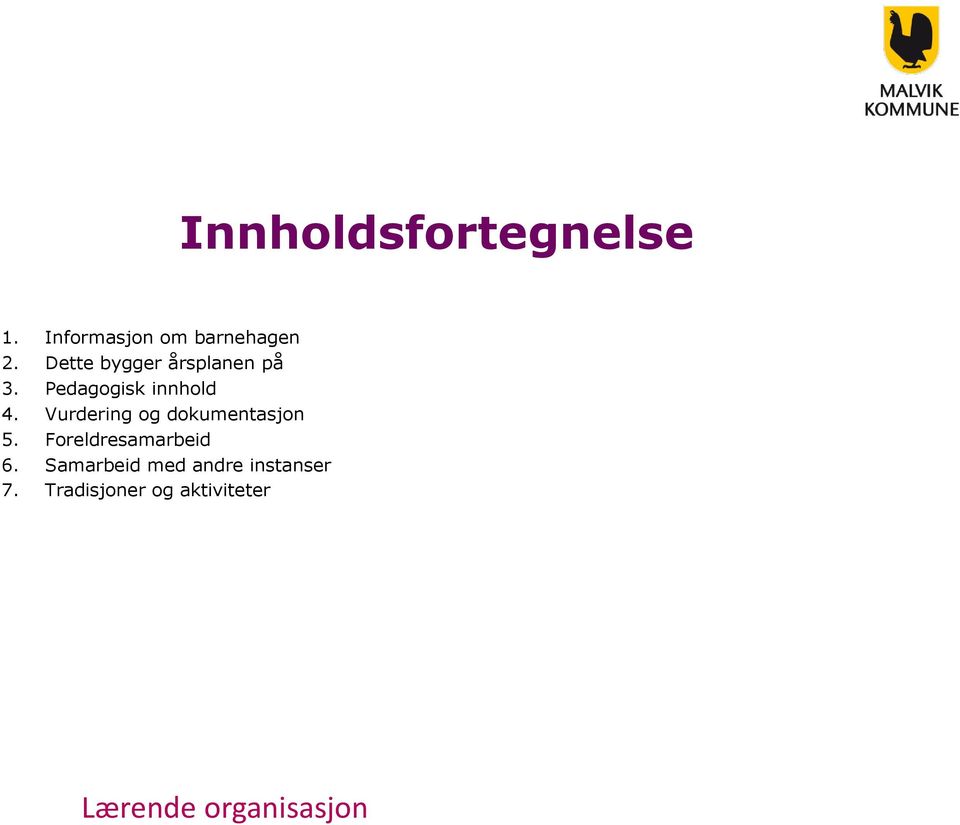 Vurdering og dokumentasjon 5. Foreldresamarbeid 6.