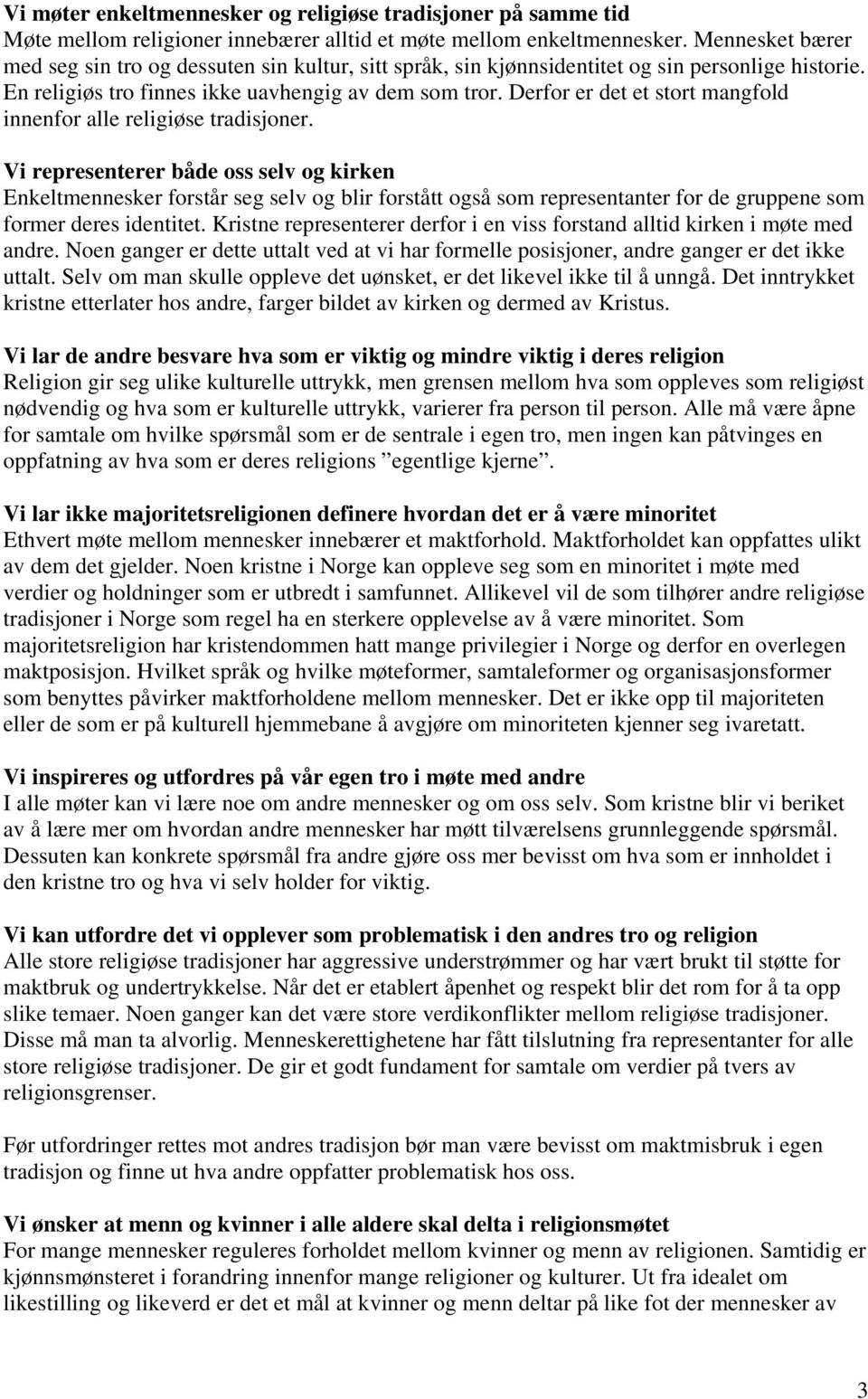 Derfor er det et stort mangfold innenfor alle religiøse tradisjoner.