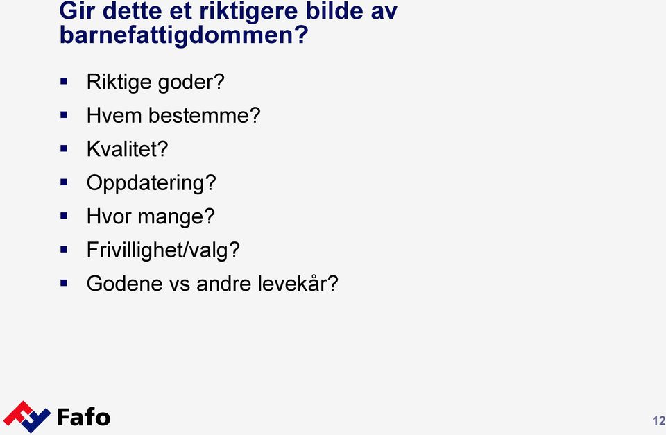 Hvem bestemme? Kvalitet? Oppdatering?