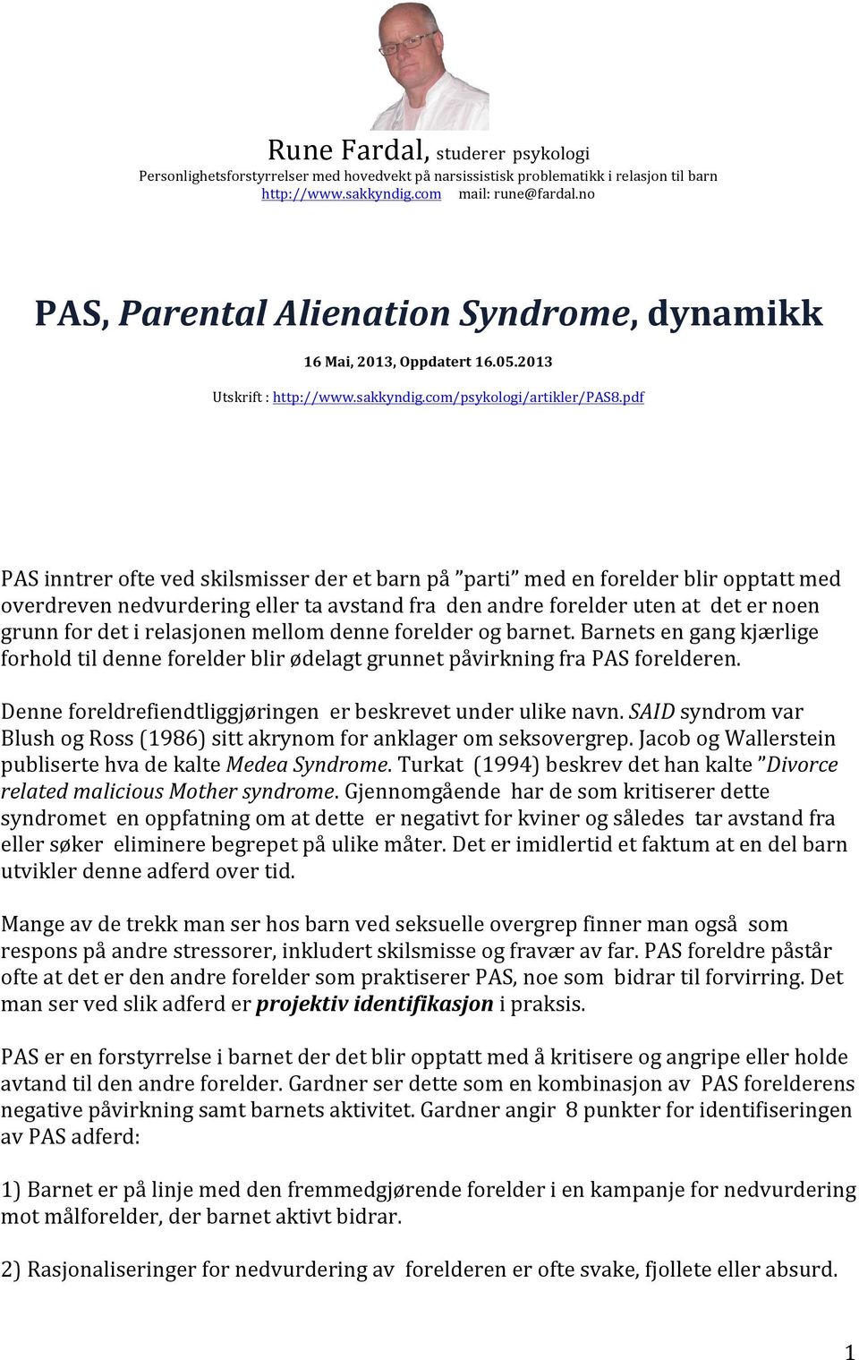 pdf PAS inntrer ofte ved skilsmisser der et barn på parti med en forelder blir opptatt med overdreven nedvurdering eller ta avstand fra den andre forelder uten at det er noen grunn for det i