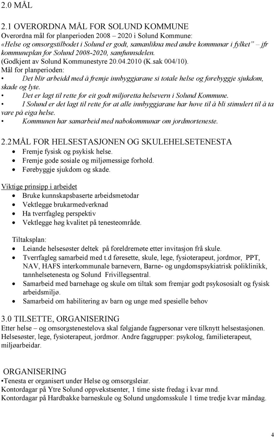 Solund 2008-2020, samfunnsdelen. (Godkjent av Solund Kommunestyre 20.04.2010 (K.sak 004/10).