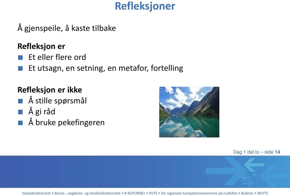 setning, en metafor, fortelling Refleksjon er ikke Å