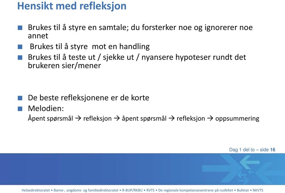 nyansere hypoteser rundt det brukeren sier/mener De beste refleksjonene er de korte