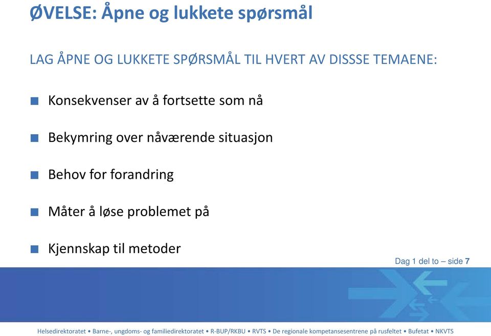 nå Bekymring over nåværende situasjon Behov for forandring