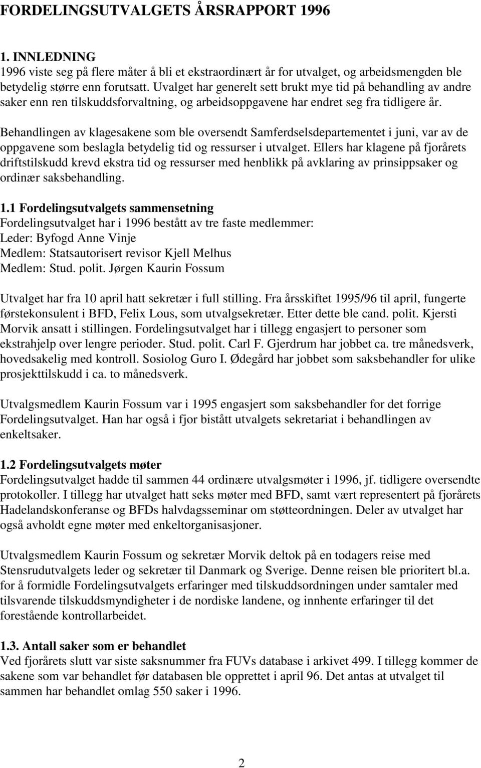 Behandlingen av klagesakene som ble oversendt Samferdselsdepartementet i juni, var av de oppgavene som beslagla betydelig tid og ressurser i utvalget.