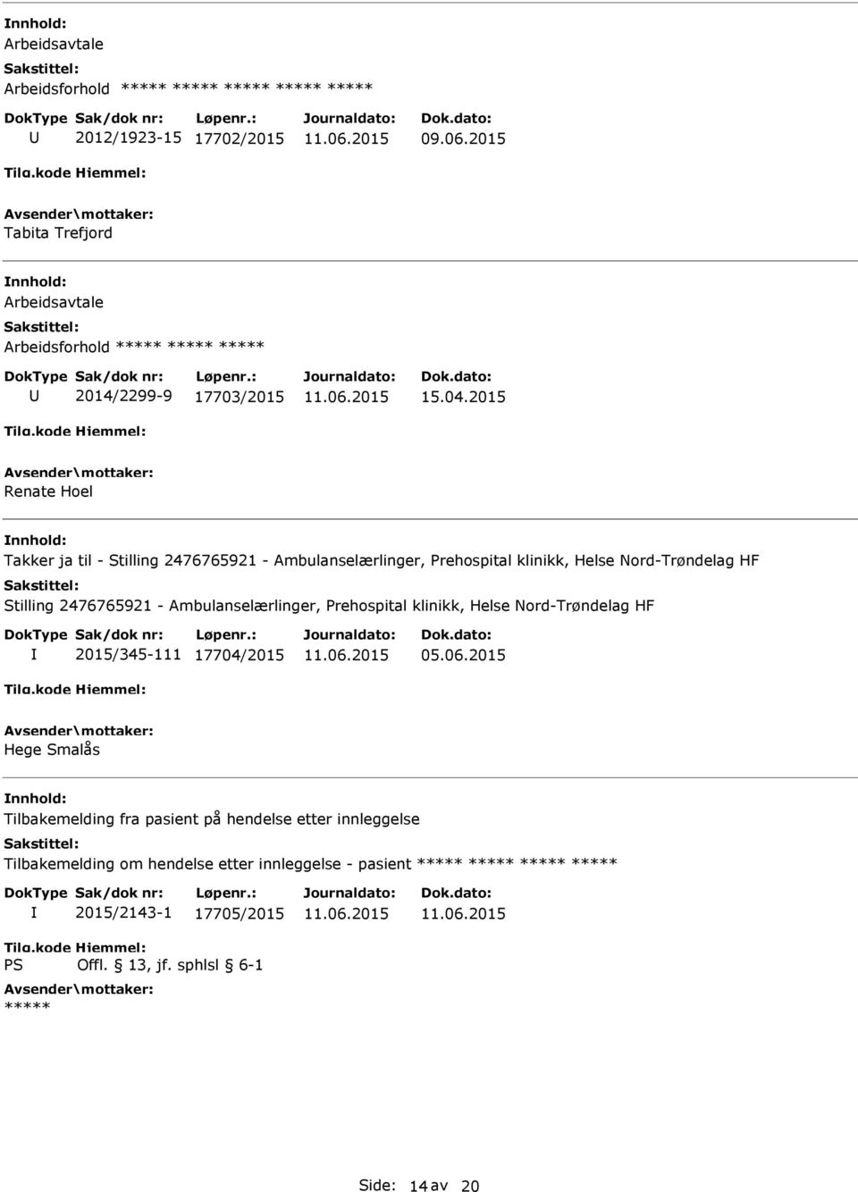 2476765921 - Ambulanselærlinger, Prehospital klinikk, Helse Nord-Trøndelag HF 2015/345-111 17704/2015 05.06.