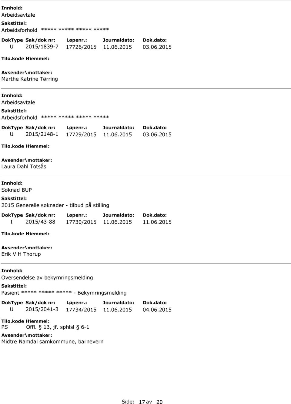 2015 Laura Dahl Totsås Søknad BP 2015 Generelle søknader - tilbud på stilling 2015/43-88 17730/2015 Erik V H