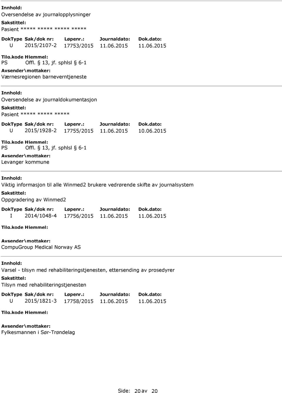 2015 Viktig informasjon til alle Winmed2 brukere vedrørende skifte av journalsystem Oppgradering av Winmed2 2014/1048-4 17756/2015 CompuGroup