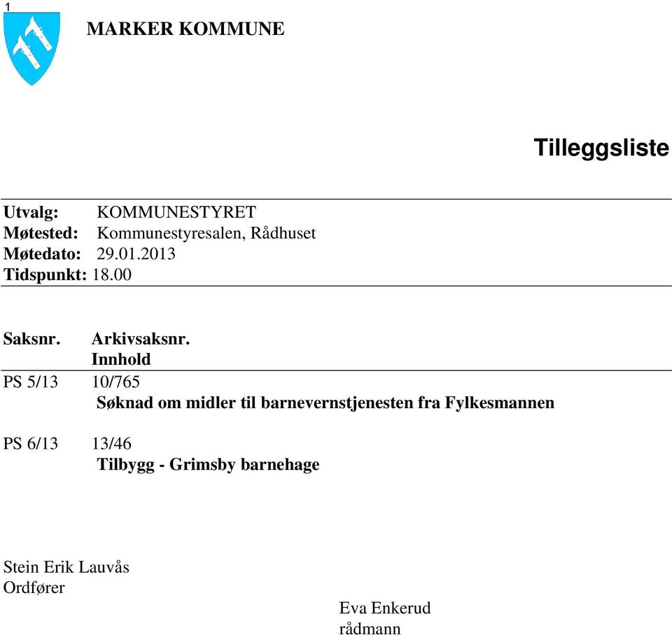 Innhold PS 5/13 10/765 Søknad om midler til barnevernstjenesten fra