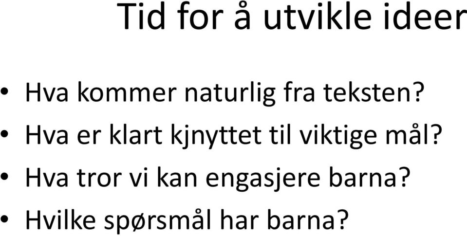 Hva er klart kjnyttet til viktige mål?