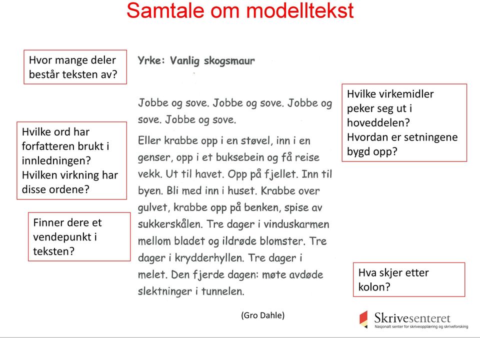 Hvilken virkning har disse ordene? Finner dere et vendepunkt i teksten?