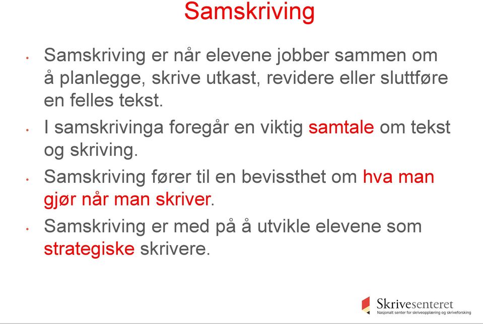 I samskrivinga foregår en viktig samtale om tekst og skriving.