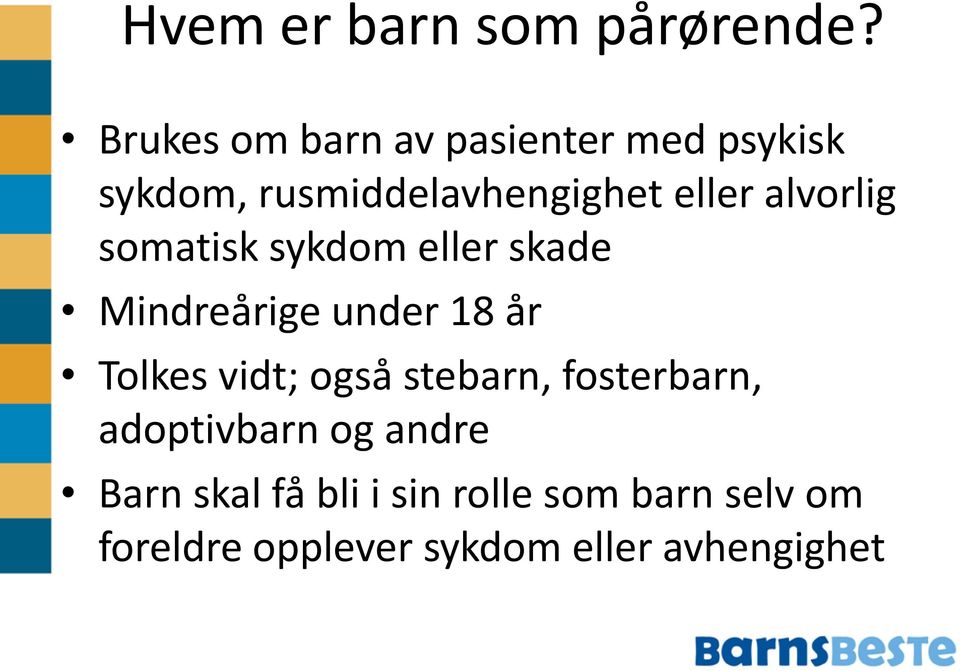 alvorlig somatisk sykdom eller skade Mindreårige under 18 år Tolkes vidt;